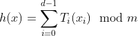 h(x) = \sum_{i=0}^{d-1} T_i(x_i) \mod m